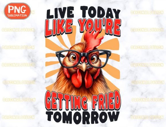 Review: Live Today Like You're Fried Tomorrow Chicken